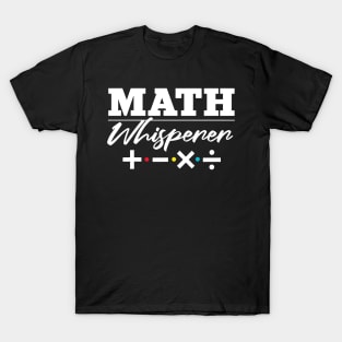 Math Teacher Math Whisperer Back To School T-Shirt